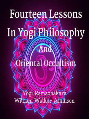 cover image of Fourteen Lessons In Yogi Philosophy and Oriental Occultism